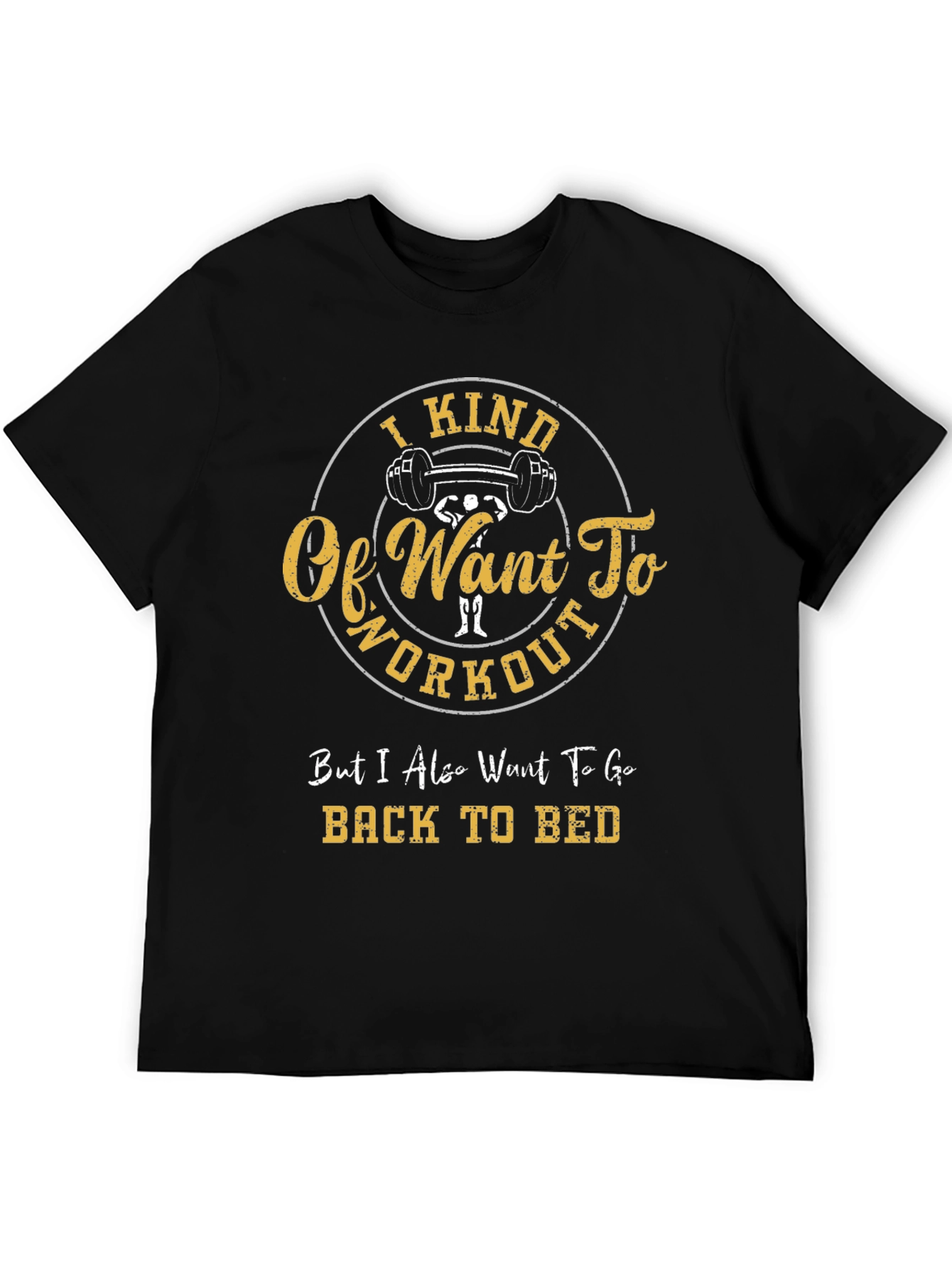 Workout T-Shirt - I Kind Of Want To
