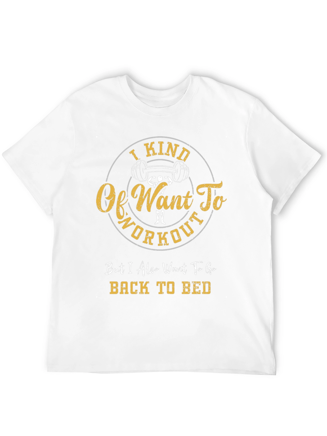 Workout T-Shirt - I Kind Of Want To