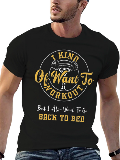 Workout T-Shirt - I Kind Of Want To