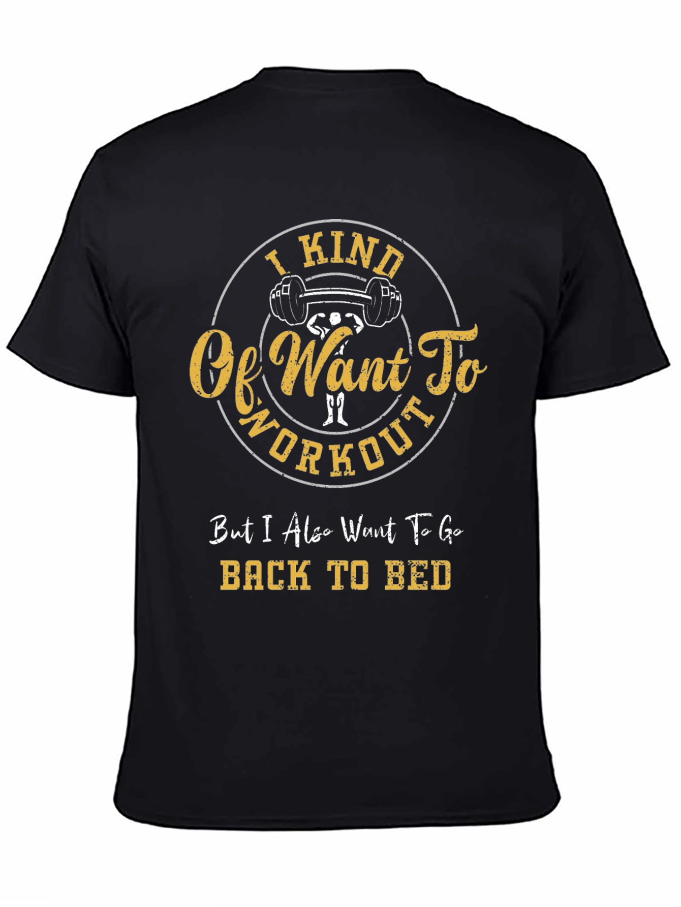Workout T-Shirt - I Kind Of Want To
