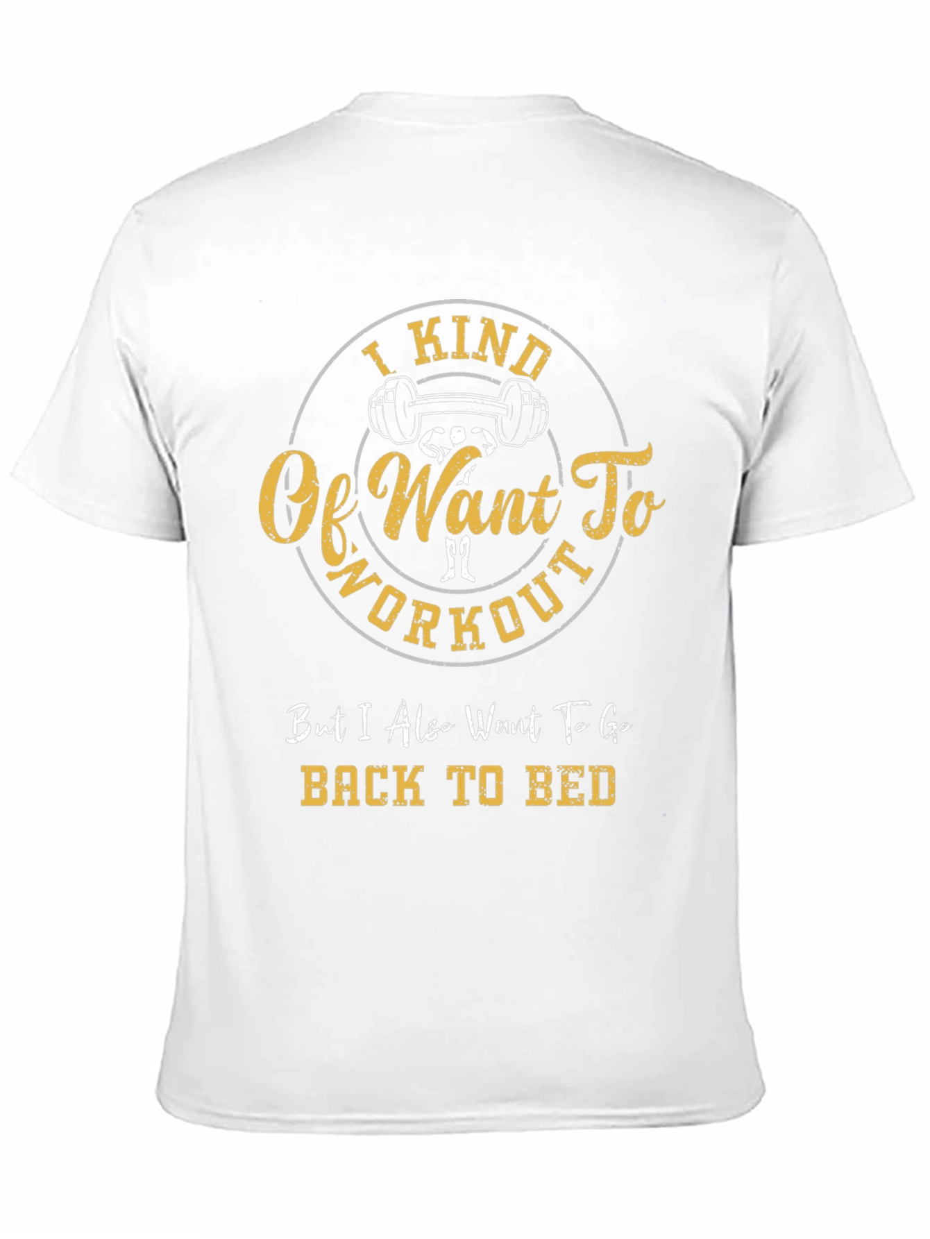 Workout T-Shirt - I Kind Of Want To