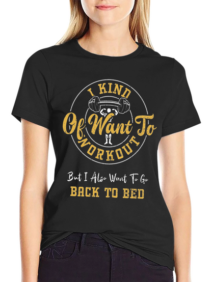 Workout T-Shirt - I Kind Of Want To