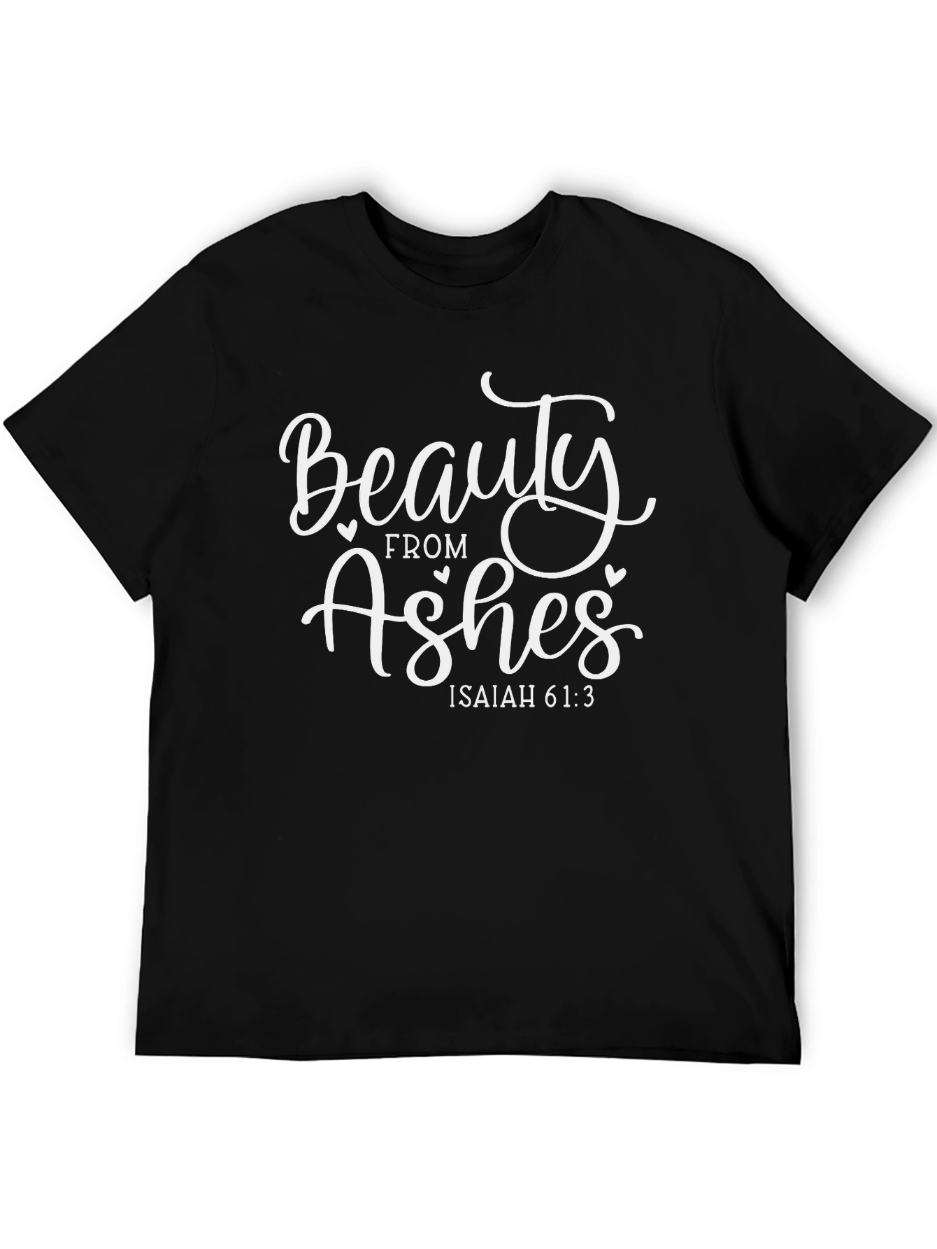 Beauty From Ashes T-Shirt Isaiah 61:3 Christian Tee