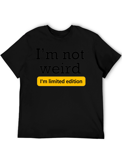 Funny Im Not Weird Limited Edition T-Shirt
