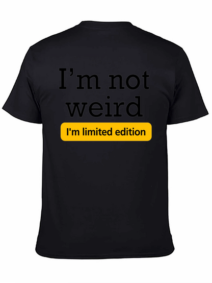 Funny Im Not Weird Limited Edition T-Shirt