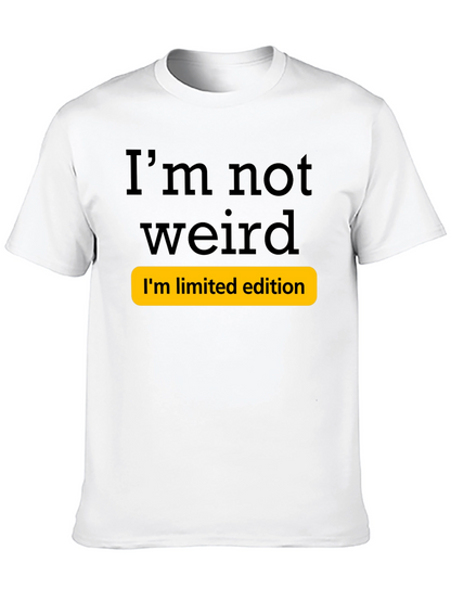 Funny Im Not Weird Limited Edition T-Shirt