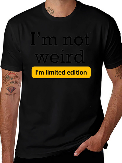 Funny Im Not Weird Limited Edition T-Shirt