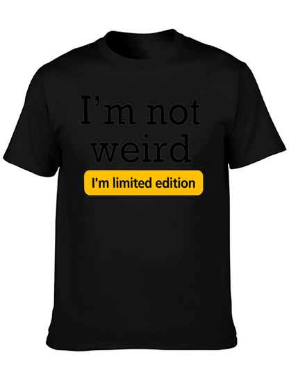 Funny Im Not Weird Limited Edition T-Shirt