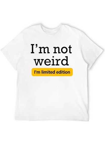 Funny Im Not Weird Limited Edition T-Shirt