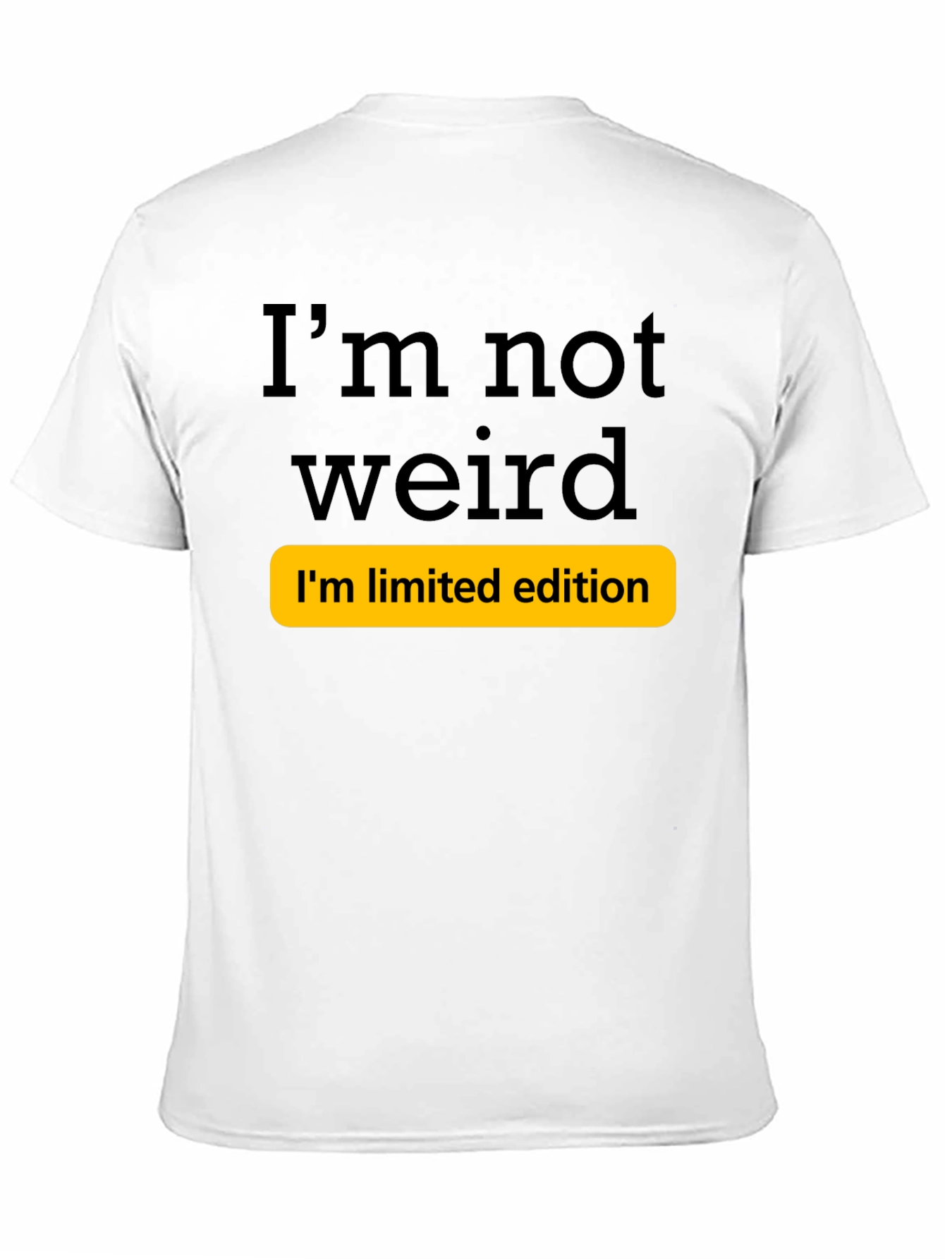 Funny Im Not Weird Limited Edition T-Shirt