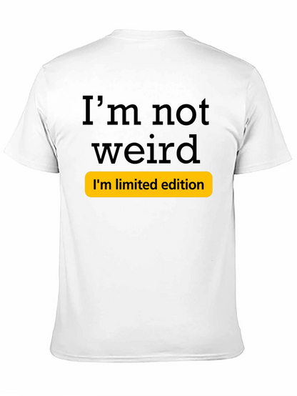 Funny Im Not Weird Limited Edition T-Shirt