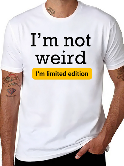 Funny Im Not Weird Limited Edition T-Shirt