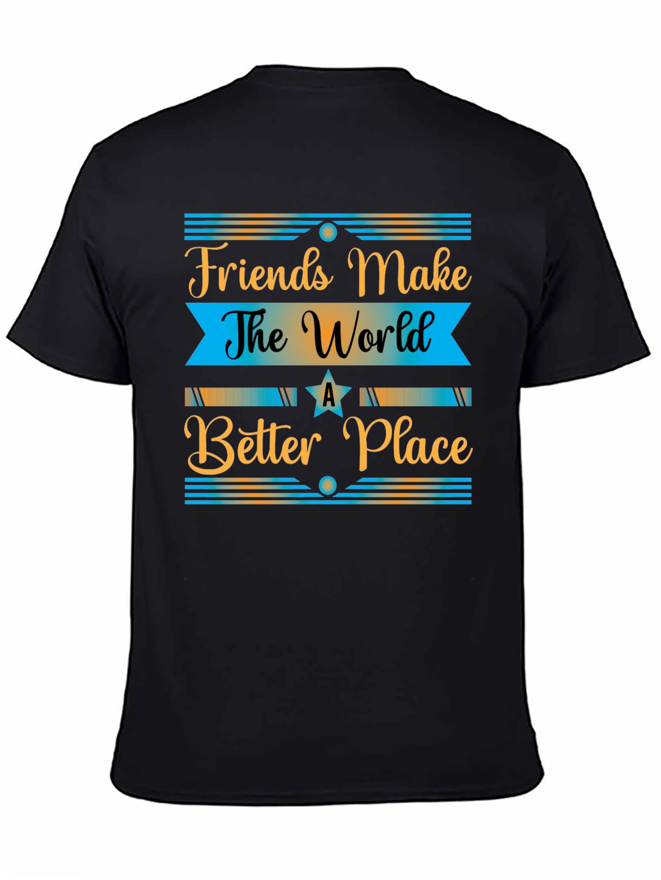 Friends Make The World a Better Place T-Shirt