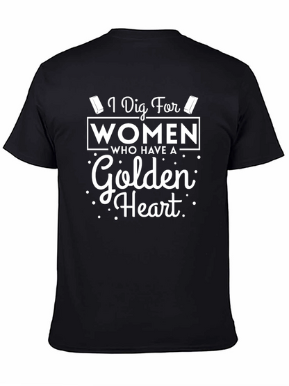 I Dig For Women Golden Heart Black T-Shirt