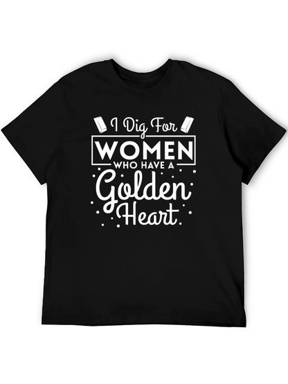 I Dig For Women Golden Heart Black T-Shirt