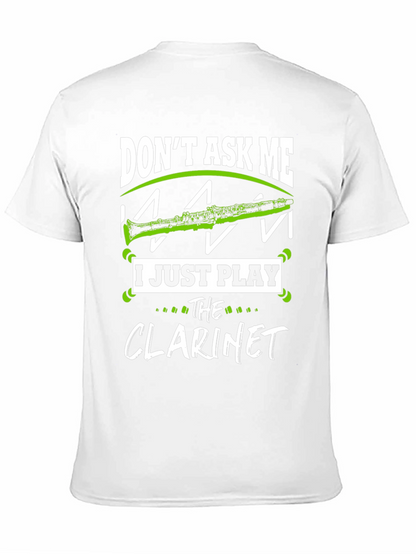 Dont Ask Me I Just Play Clarinet T-Shirt