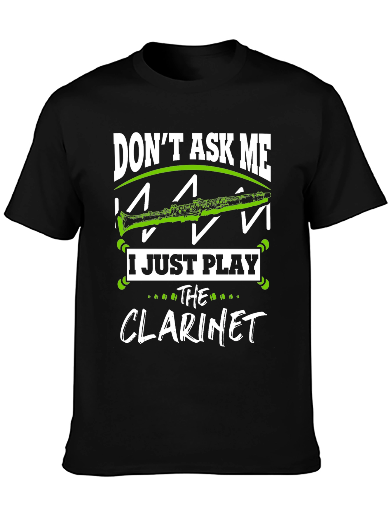Dont Ask Me I Just Play Clarinet T-Shirt