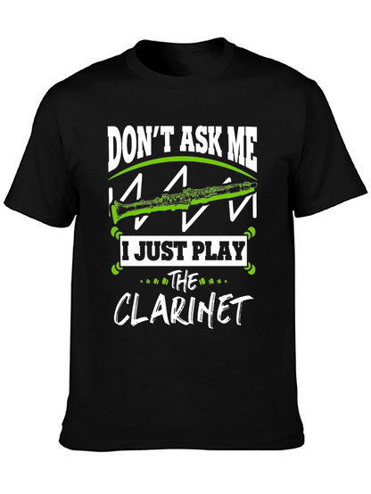Dont Ask Me I Just Play Clarinet T-Shirt
