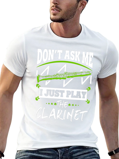 Dont Ask Me I Just Play Clarinet T-Shirt