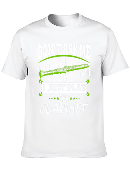 Dont Ask Me I Just Play Clarinet T-Shirt