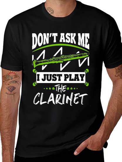 Dont Ask Me I Just Play Clarinet T-Shirt