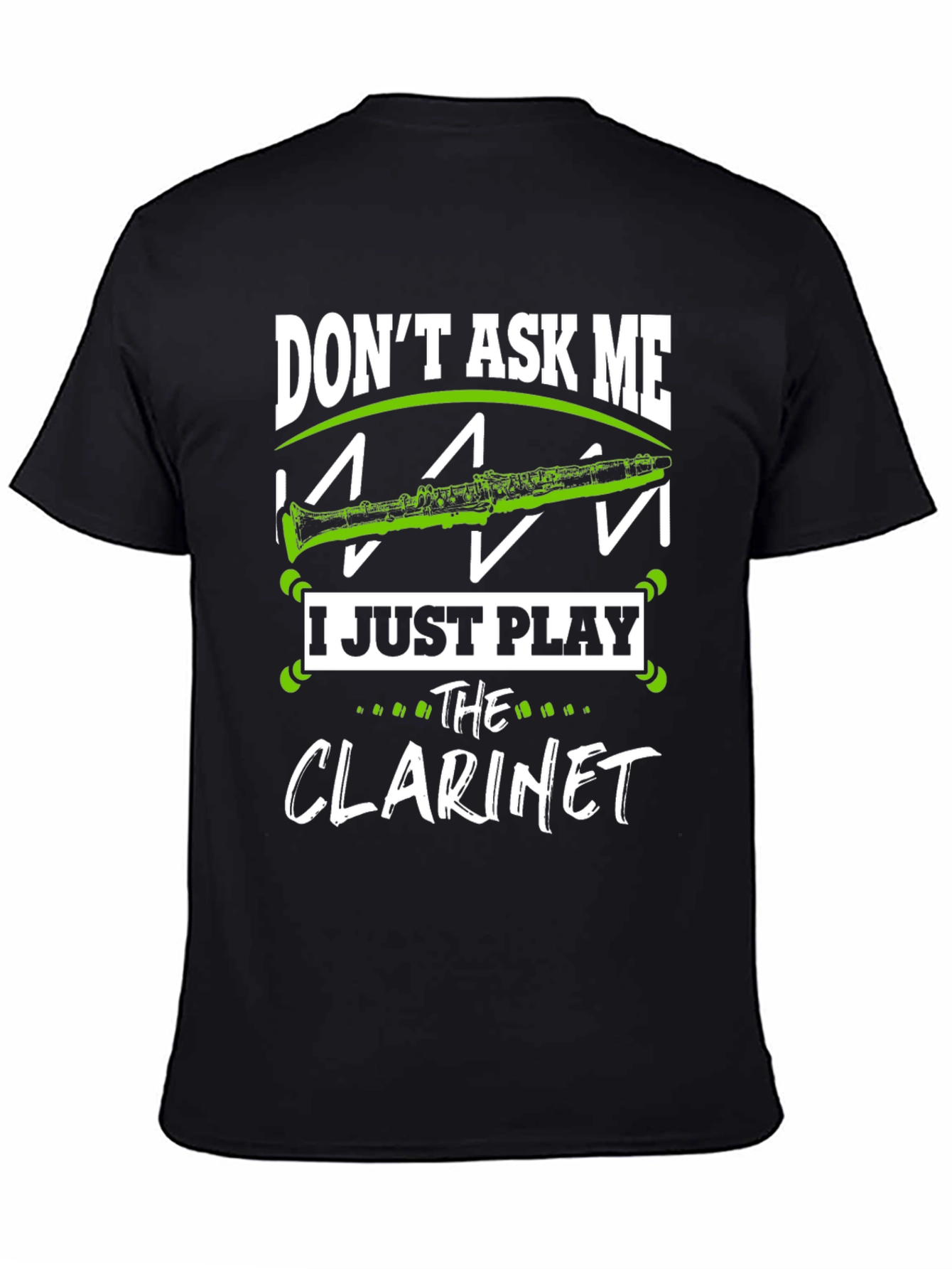 Dont Ask Me I Just Play Clarinet T-Shirt
