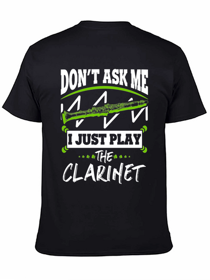 Dont Ask Me I Just Play Clarinet T-Shirt
