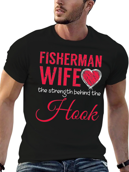 Fisherman Wife T-Shirt - Strength Behind the Hook