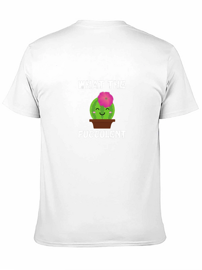 What the Fucculent T-Shirt