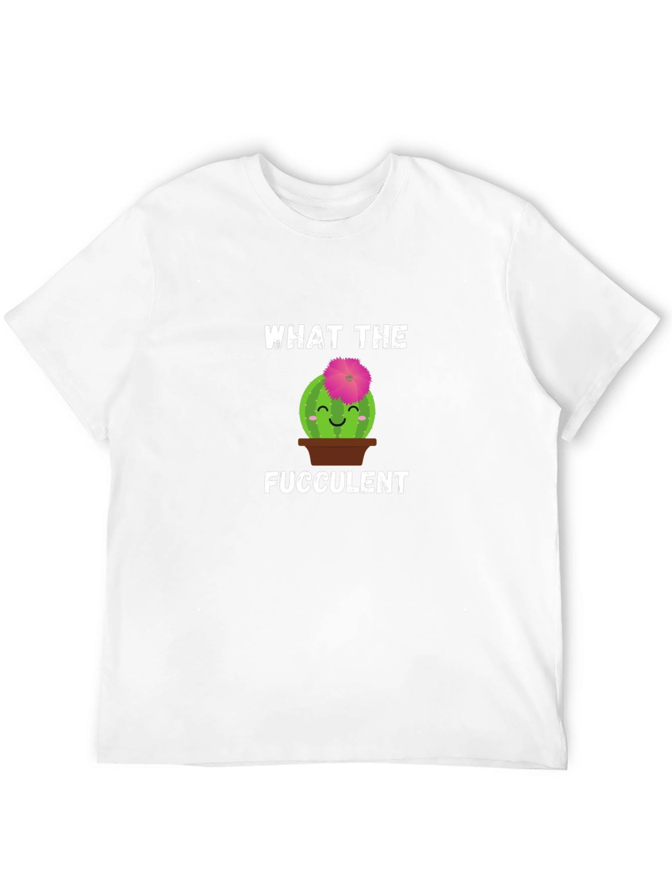 What the Fucculent T-Shirt