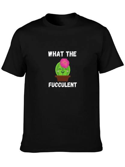 What the Fucculent T-Shirt