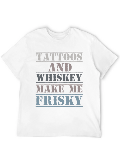 Tattoos and Whiskey T-Shirt - Frisky Quote