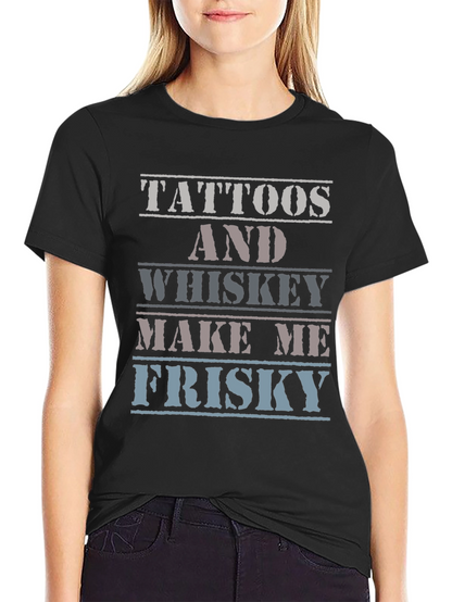 Tattoos and Whiskey T-Shirt - Frisky Quote