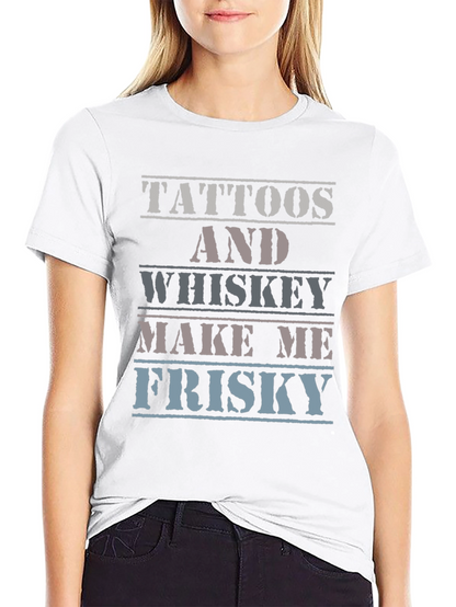 Tattoos and Whiskey T-Shirt - Frisky Quote