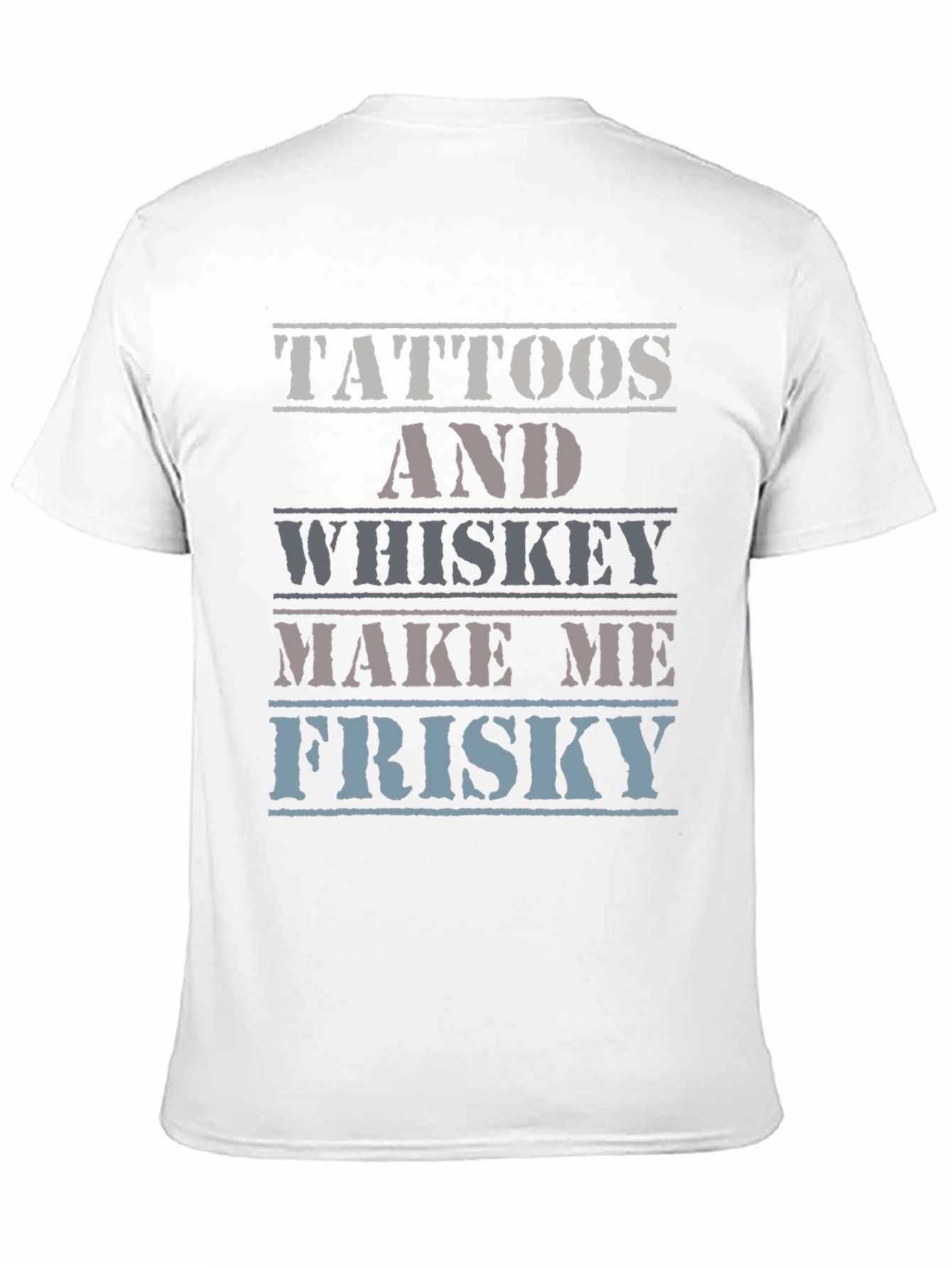 Tattoos and Whiskey T-Shirt - Frisky Quote