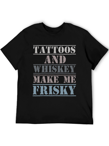 Tattoos and Whiskey T-Shirt - Frisky Quote