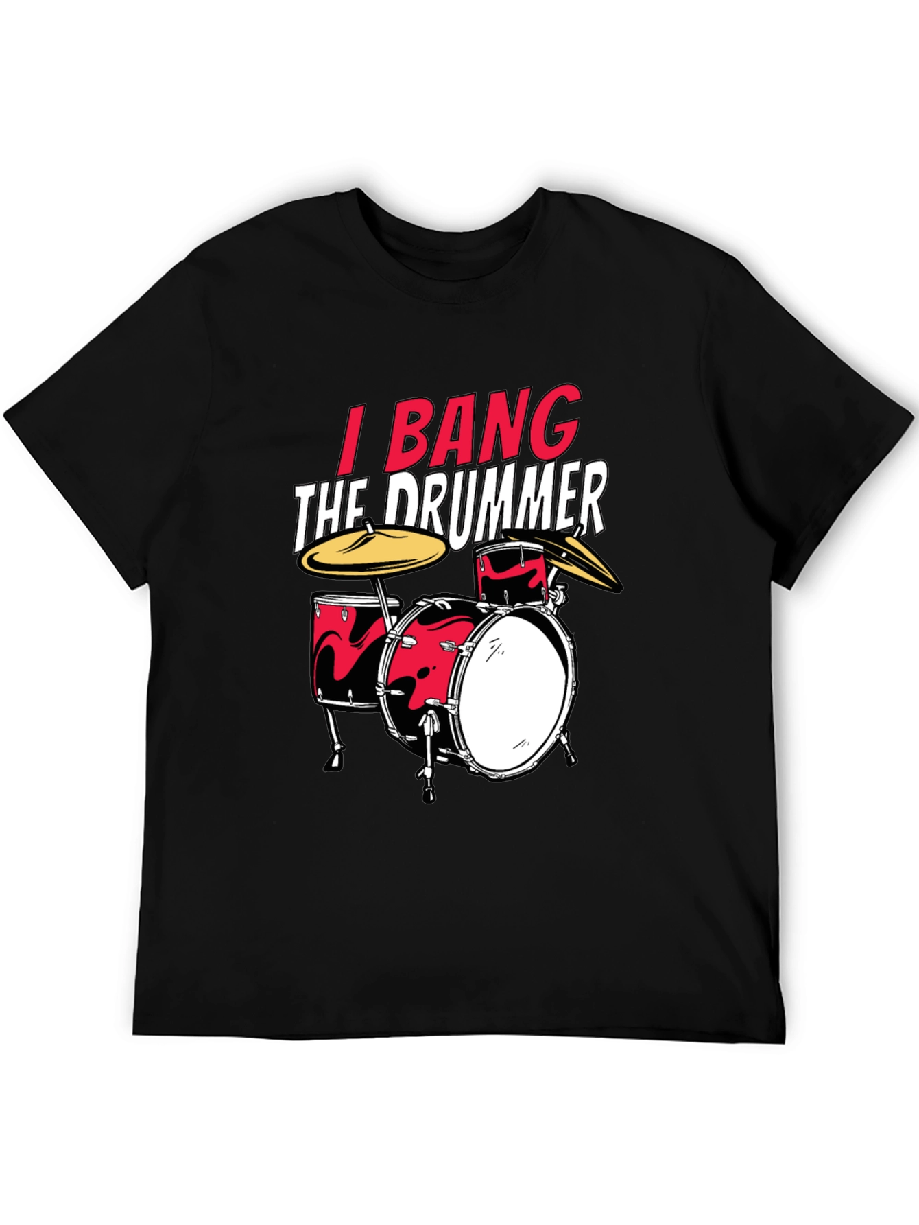 I Bang The Drummer Black T-Shirt
