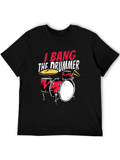 I Bang The Drummer Black T-Shirt