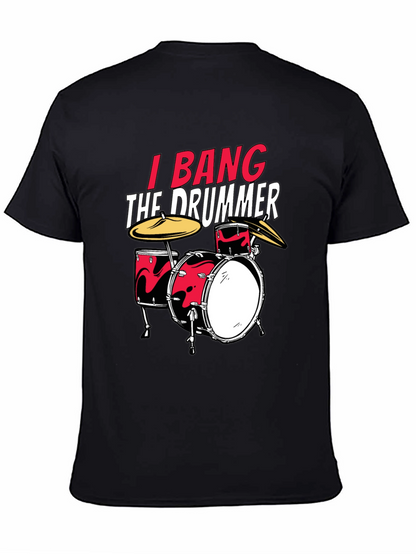 I Bang The Drummer Black T-Shirt