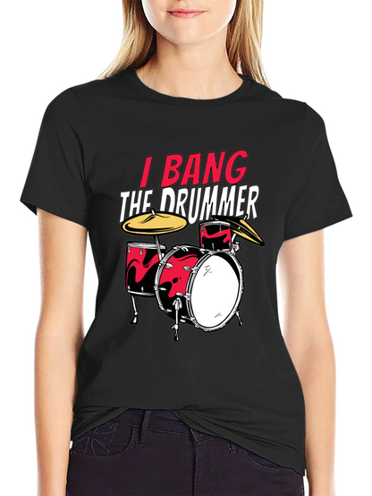 I Bang The Drummer Black T-Shirt