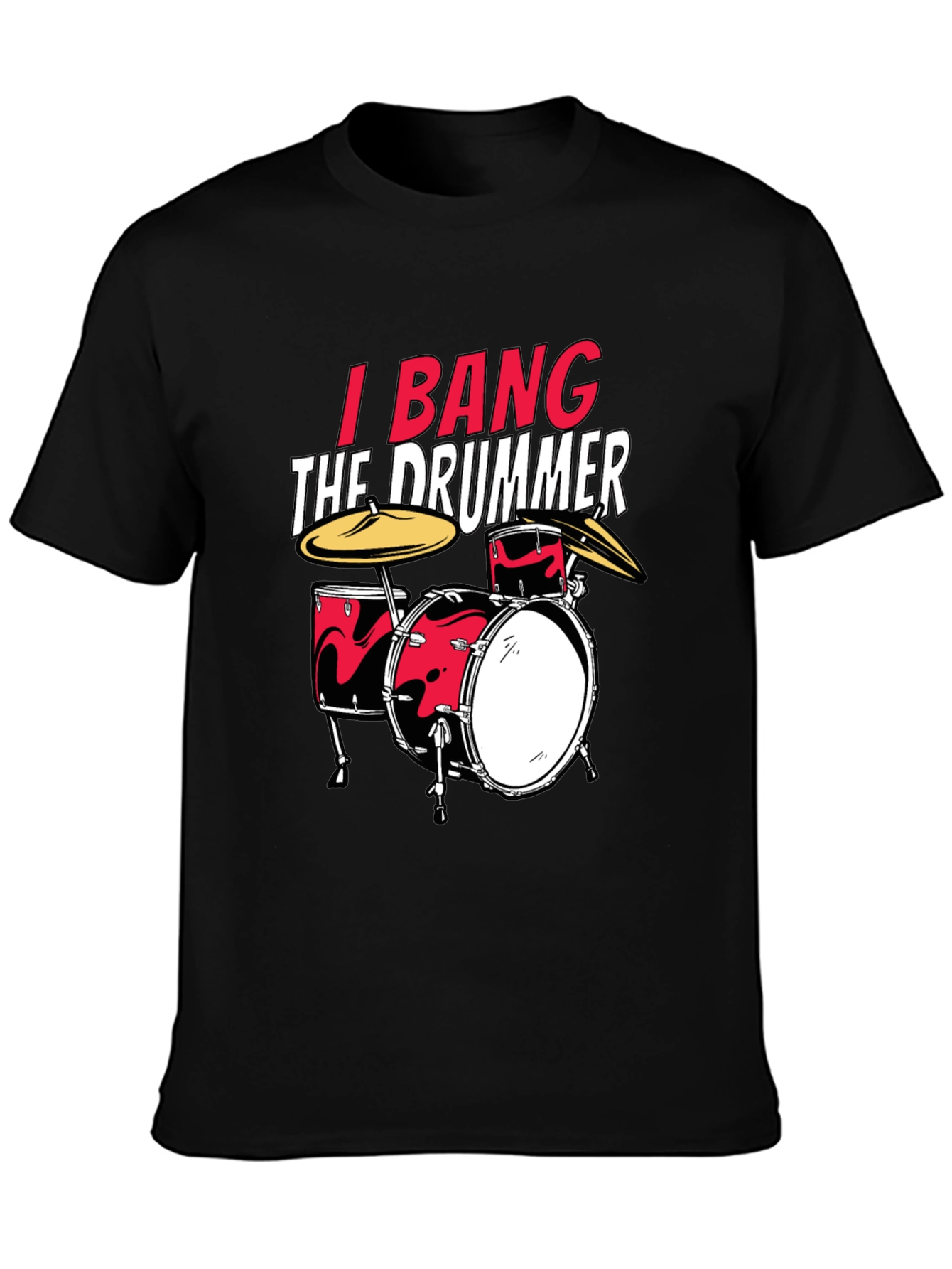 I Bang The Drummer Black T-Shirt