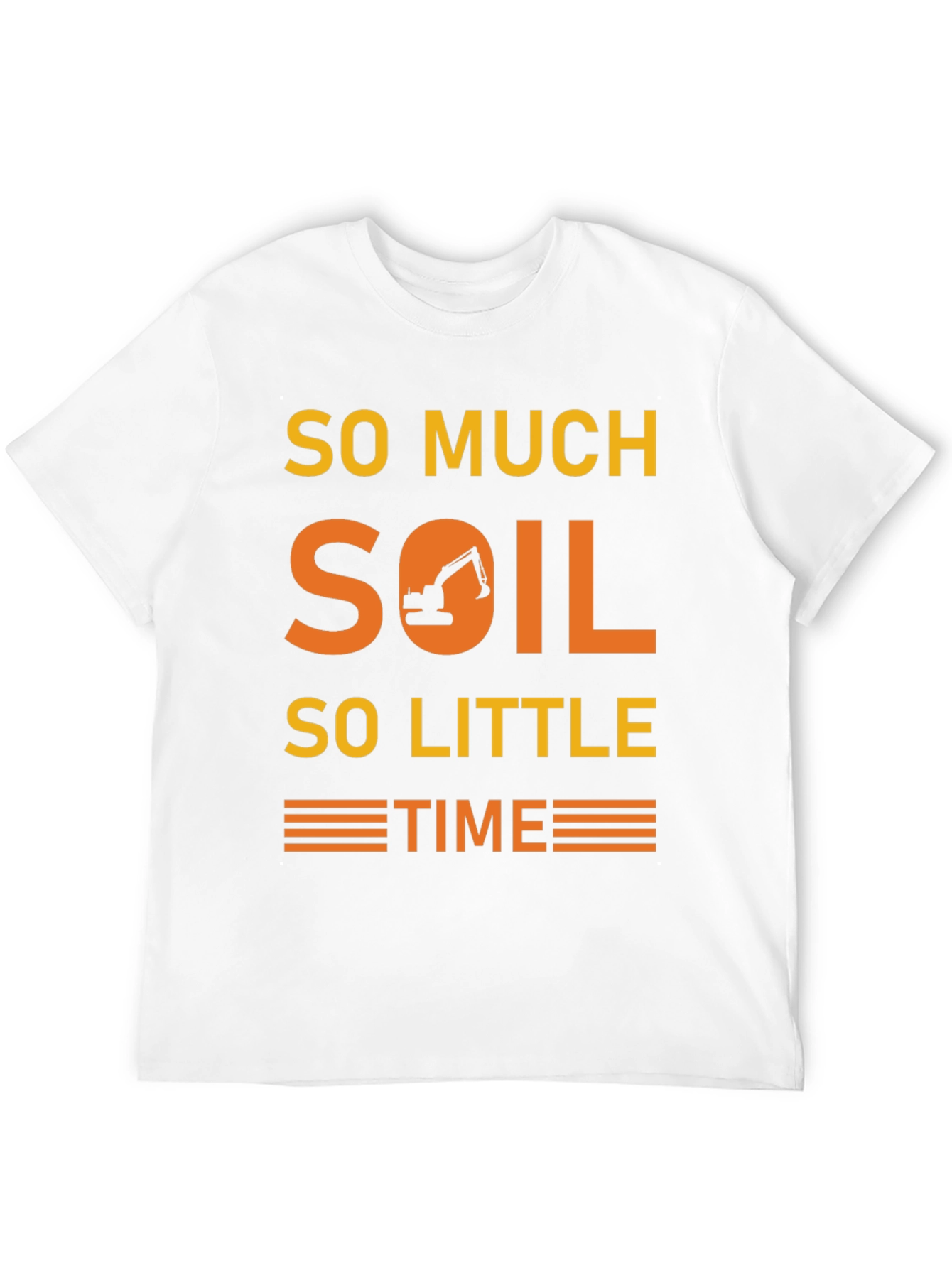 So Much Soil So Little Time T-Shirt