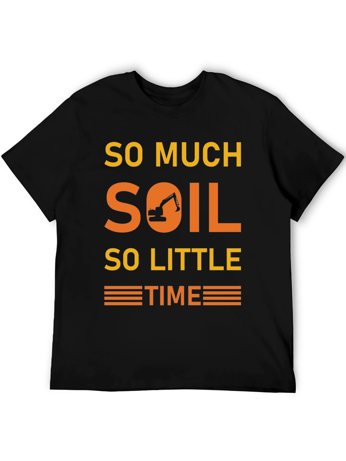 So Much Soil So Little Time T-Shirt