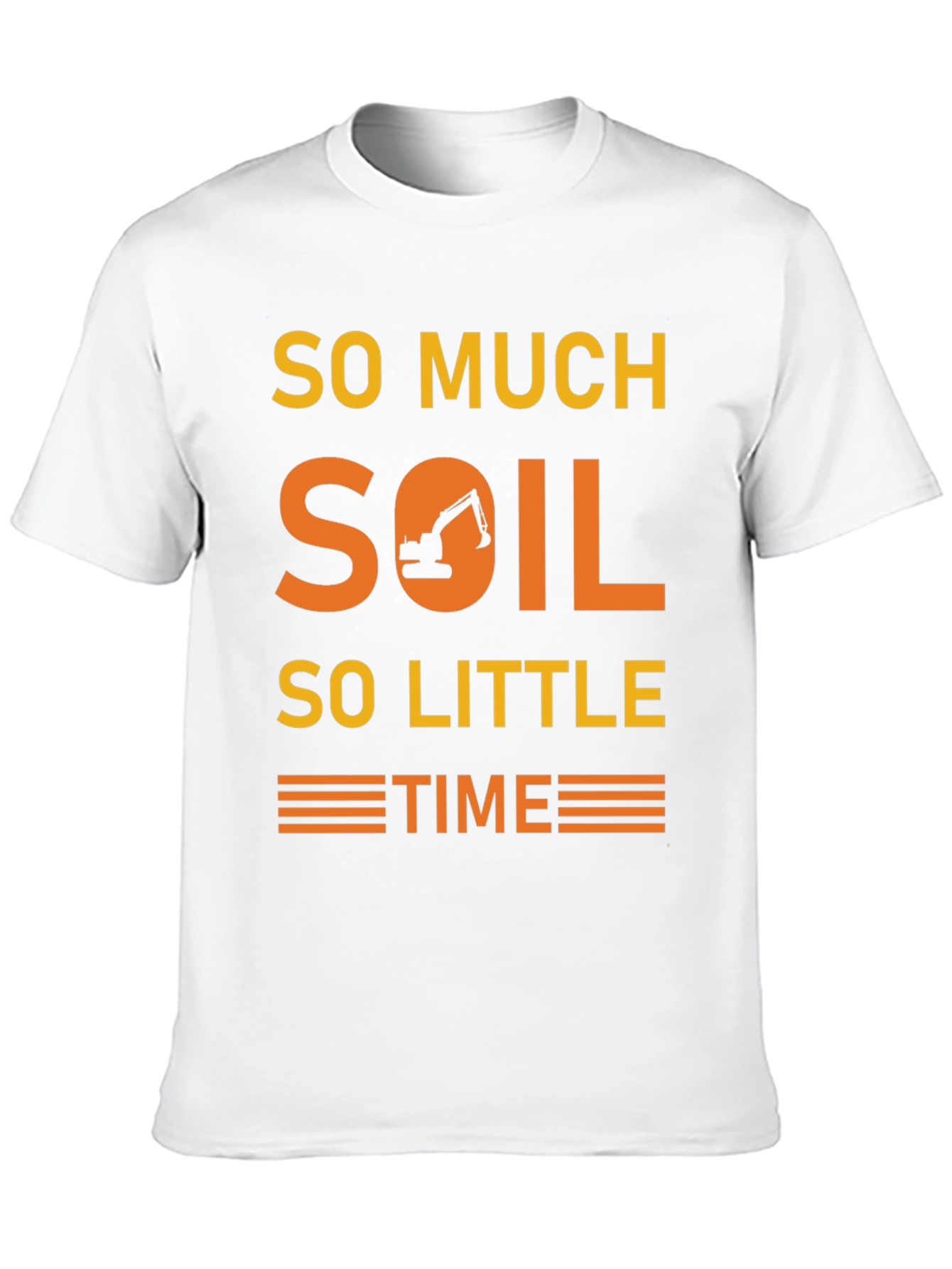 So Much Soil So Little Time T-Shirt
