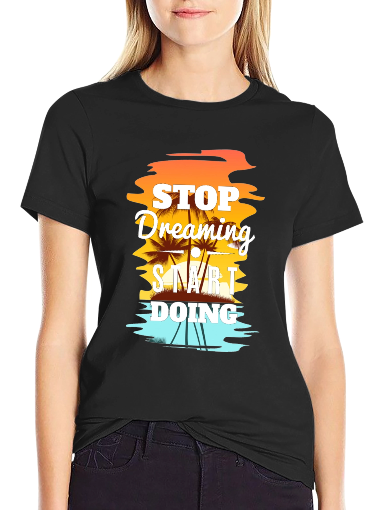 Stop Dreaming Start Doing Graphic T-Shirt