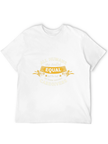 All Humans are Created Equal Caregiver T-Shirt