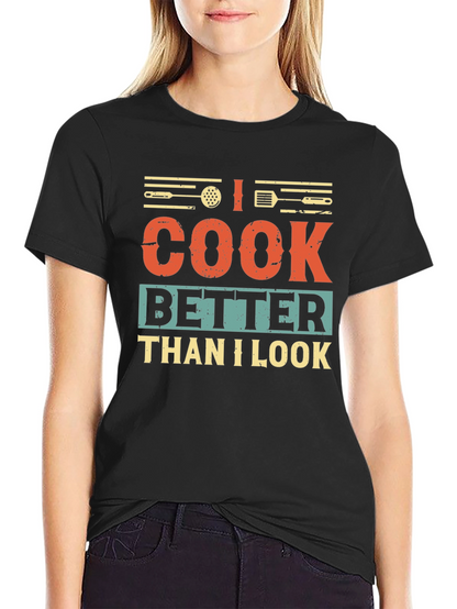 I Cook Better Than I Look Graphic T-Shirt