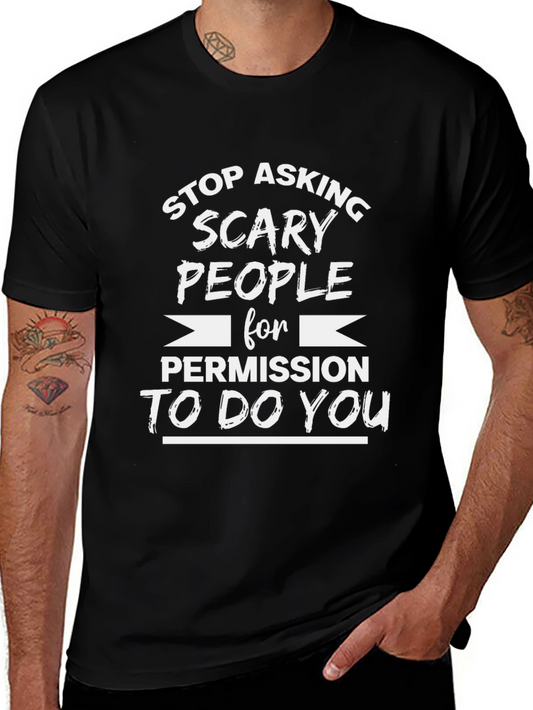 Stop Asking Scary People T-Shirt