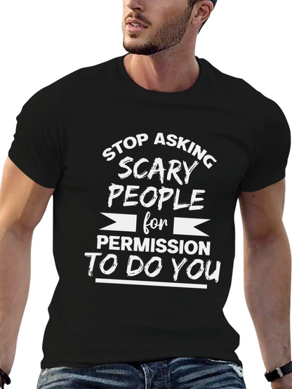 Stop Asking Scary People T-Shirt