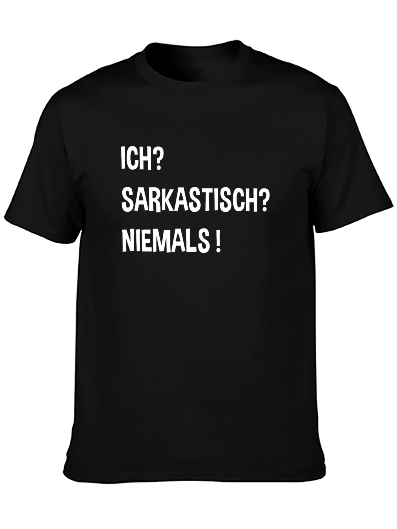 Sarcastic? T-Shirt - Ich Sarkastisch? Niemals! Black Tee